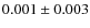 $0.001 \pm 0.003$