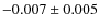 $-0.007\pm0.005$