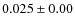 $0.025\pm0.00$