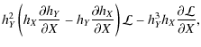 $\displaystyle h_Y^2\left(h_X\frac{\partial h_Y}{\partial X}-h_Y\frac{\partial h_X}{\partial X}\right)\mathcal{L}-h_Y^3h_X\frac{\partial \mathcal{L}}{\partial X},$