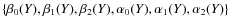 $\{\beta_0(Y),\beta_1(Y),\beta_2(Y),\alpha_0(Y),\alpha_1(Y),\alpha_2(Y)\}$