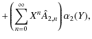 $\displaystyle +\left(\sum_{n=0}^\infty X^n \hat{A}_{2,n}\right)\alpha_2(Y),$