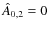 $\hat{A}_{0,2}=0$