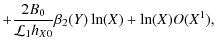 $\displaystyle +\frac{2B_0}{\mathcal{L}_1h_{X0}}\beta_2(Y)\ln(X)+\ln(X)O(X^1),$