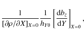 \begin{displaymath}\frac{1}{[\partial \rho/\partial X]_{X=0}}\frac{1}{h_{Y0}}\left[\frac{{\rm d}b_z}{{\rm d}Y}\right]_{X=0},\end{displaymath}