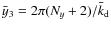 $\bar{y}_3={2\pi(N_y+2)}/{\bar{k}_{\rm d}}$