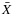 $\bar{X}$