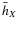 $\bar{h}_X$