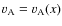$v_{\rm A}=v_{\rm A}(x)$