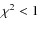 $\chi^2<1$