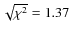 $\sqrt{\chi^2}=1.37$