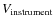 $V_{\rm instrument}$