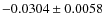 $-0.0304 \pm 0.0058 $