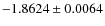 $-1.8624 \pm 0.0064 $