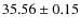 $ 35.56 \pm 0.15 $