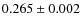 $ 0.265 \pm 0.002 $