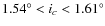$ 1.54^\circ < i_c < 1.61^\circ $