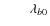 $\quad \quad \lambda_{b0}$