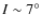 $I \sim 7^\circ$