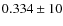 $0.334 \pm 10$