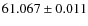 $ 61.067 \pm 0.011 $