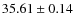 $ 35.61 \pm 0.14 $