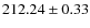$ 212.24 \pm 0.33 $
