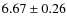 $ 6.67 \pm 0.26 $