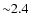 ${\sim}2.4$