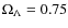 $\Omega_{\Lambda}=0.75$