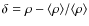 $\delta= \rho- \langle \rho \rangle/ \langle \rho \rangle$