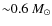 ${\sim}0.6~M_{\odot}$