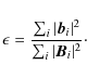 \begin{displaymath}%
\epsilon = \frac{\sum_i \vert{\vec b}_i\vert^2}{\sum_i \vert{\vec B}_i\vert^2}\cdot
\end{displaymath}