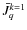 $\bar{J}_{q}^{k=1}$