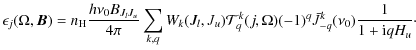 $\displaystyle \epsilon_j (\Omega,\vec{B}) = n_{\textrm{\scriptsize {H}}} \frac{...
... (j,\Omega) (-1)^q \bar{J}_{-q}^{k} (\nu_{0}) \frac{1}{1+\textrm{i} q H_u}\cdot$
