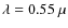 $\lambda=0.55~\mu$