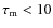 $\tau_{\rm m}<10$