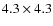 $4.3\times4.3$