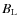$B_{\rm {L}}$