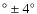 $^\circ\pm4^\circ$