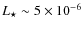 $L_\star \sim 5\times 10^{-6}$