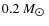 $0.2~M_{\hbox{$\odot$ }}$