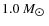 $1.0~M_{\hbox{$\odot$ }}$