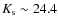 $K_{\rm s}\sim 24.4$