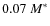 $0.07~M^\ast$