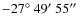 $-27\hbox{$^\circ$ }49\hbox{$^\prime$ }55\hbox{$^{\prime\prime}$ }$