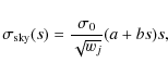 \begin{displaymath}\sigma_{\rm sky}(s) = \frac{\sigma_0}{\sqrt{w_j}}( a+b s)s ,
\end{displaymath}