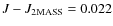 $J-J_{\rm 2MASS}=0.022$