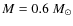 $M = 0.6~M_\odot$
