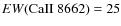 $EW{\rm (CaII~8662)} = 25$